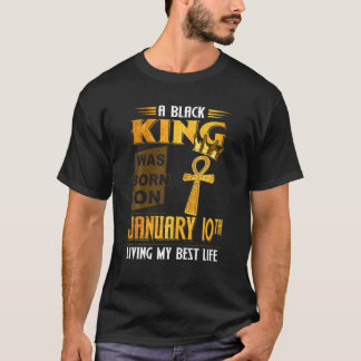 Ein Schwarzer König war am 10. Januar Geboren, als T-Shirt