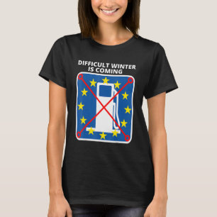 EIN SCHWIERIGER WINTER KOMMT FÜR DIE EU-LÄNDER T-Shirt