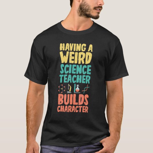 Ein seltsamer Wissenschaftslehrer erstellt Charact T-Shirt (Vorderseite)