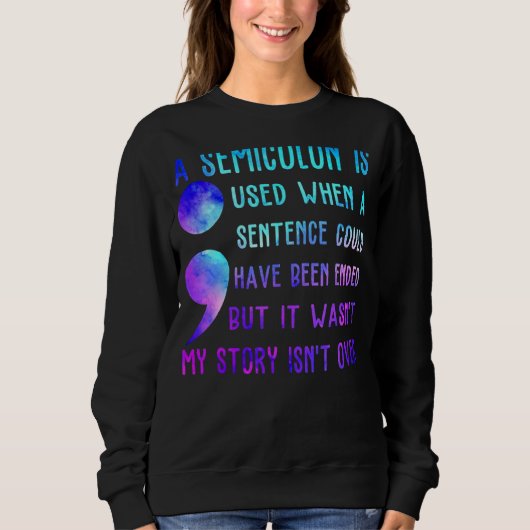 Ein Semikolon wird verwendet, wenn ein Satz hätte  Sweatshirt (Vorderseite)