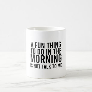 Ein Spaß am Morgen ist nicht mit mir zu reden Kaffeetasse
