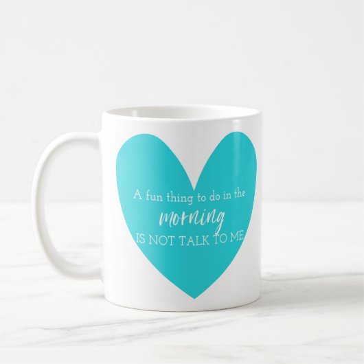 Ein Spaß am Morgen ist nicht mit mir zu reden Kaffeetasse (Links)