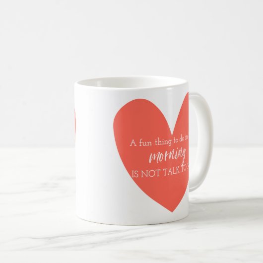 Ein Spaß am Morgen ist nicht mit mir zu reden Kaffeetasse (VorderseiteRechts)