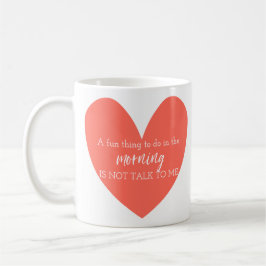 Ein Spaß am Morgen ist nicht mit mir zu reden Kaffeetasse