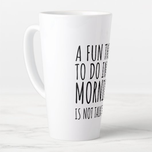 Ein Spaß am Morgen ist nicht mit mir zu reden Milchtasse (Linke Ecke)