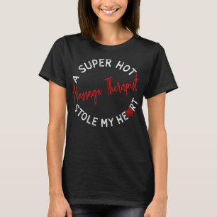 Ein superheißer Massagetherapeut hat mir das Herz T-Shirt