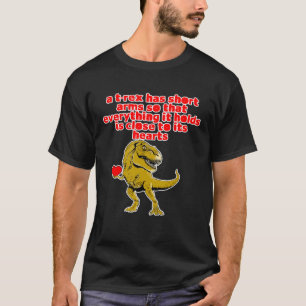 Ein T-Rex hat Kurze Waffen — T-Shirt