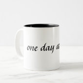 ein Tag auf einmal ..... Zweifarbige Tasse (Vorderseite Links)