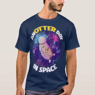 Ein Tag im Weltraum Otter Astronaut Pun T-Shi T-Shirt