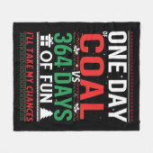 Ein Tag Kohle gegenüber 364 Tage Spaß Fleecedecke (Vorderseite (Horizontal))