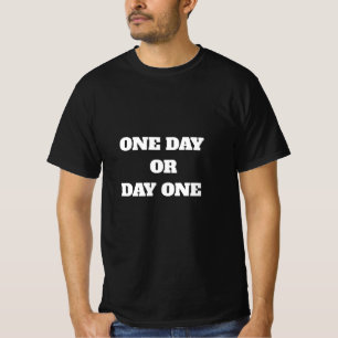 EIN TAG ODER DER ERSTE TAG T-Shirt