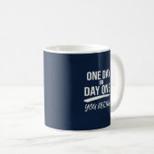 Ein Tag oder Tag Eins, Du entscheidest Kaffeetasse (VorderseiteRechts)