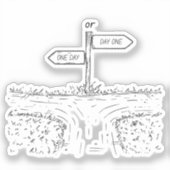 Ein Tag oder Tag Eins - Motivierend Aufkleber (Vorderseite)