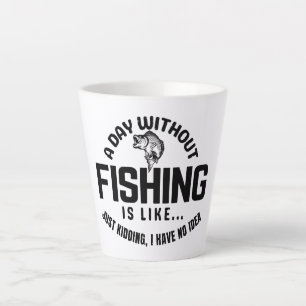 ein Tag ohne Angeln ist wie nur Quatsch ich habe  Milchtasse