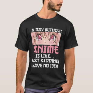 Ein Tag ohne Anime ist wie ein Kinderspiel, das ic T-Shirt