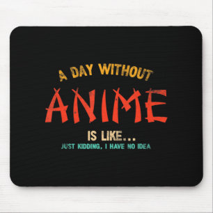 Ein Tag ohne Anime Merch japanische Geschenke für  Mousepad