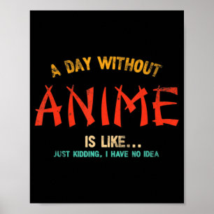 Ein Tag ohne Anime Merch japanische Geschenke für  Poster