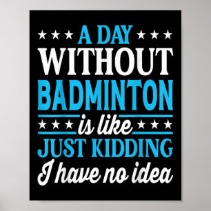Ein Tag ohne Badminton Lustiges Badminton Poster