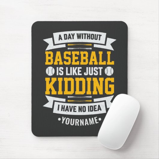 Ein Tag ohne Baseball ist wie... Einfach umkippen Mousepad (Mit Mouse)