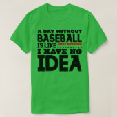 Ein Tag ohne Baseball T-Shirt (Design vorne)