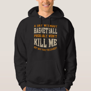 Ein Tag ohne Basketball für Männer Frauen Funny Ba Hoodie