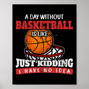 Ein Tag ohne Basketball ist, als hätte ich einfach Poster