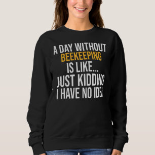 Ein Tag ohne Bienenzucht ist wie Sweatshirt