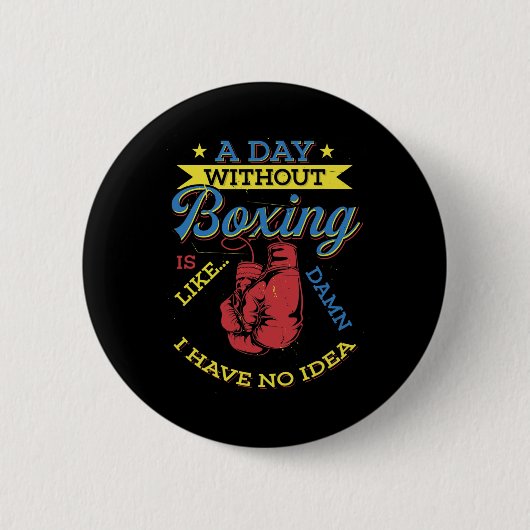Ein Tag ohne Boxgeschenk Lustiger Boxer Kickboxen  Button (Vorderseite)