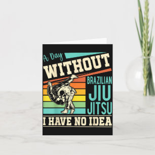 Ein Tag ohne brasilianisches Jiu Jitsu keine Ahnun Karte