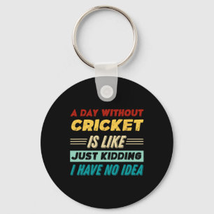 Ein Tag ohne Cricket ist wie nur Witze ich habe  Schlüsselanhänger