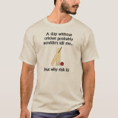 Ein Tag ohne Cricket T-Shirt (Vorderseite)