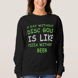 Ein Tag ohne Discgolf und Bier Sweatshirt