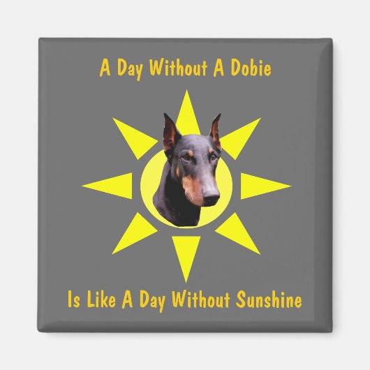 Ein Tag ohne Dobermann Doberman Dog Funny Magnet (Vorne)