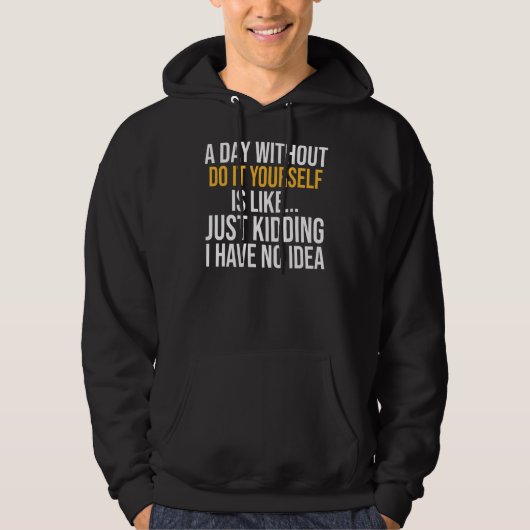 Ein Tag ohne es selbst zu tun Hoodie (Vorderseite)