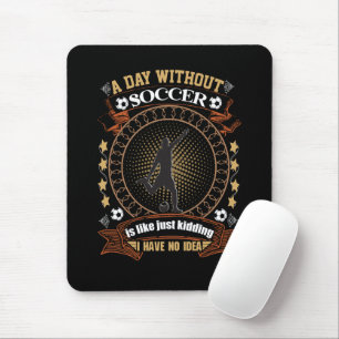 Ein Tag ohne Fußball ist wie ein Kind, das ich nic Mousepad