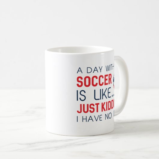Ein Tag ohne Fußball Kaffeetasse (VorderseiteRechts)