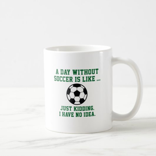 Ein Tag ohne Fußball Kaffeetasse (Rechts)