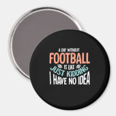 Ein Tag ohne Fußball keine Idee Magnet (Vorderseite/Rückseite)