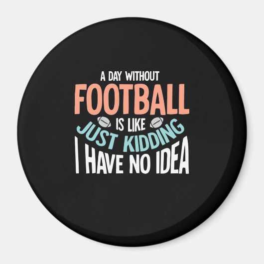 Ein Tag ohne Fußball keine Idee Magnet (Vorne)