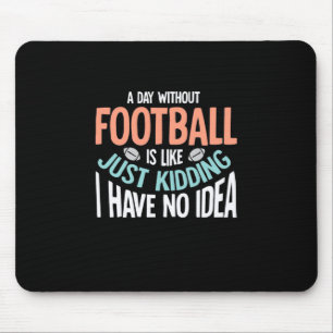 Ein Tag ohne Fußball keine Idee Mousepad