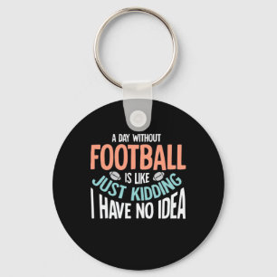 Ein Tag ohne Fußball keine Idee Schlüsselanhänger