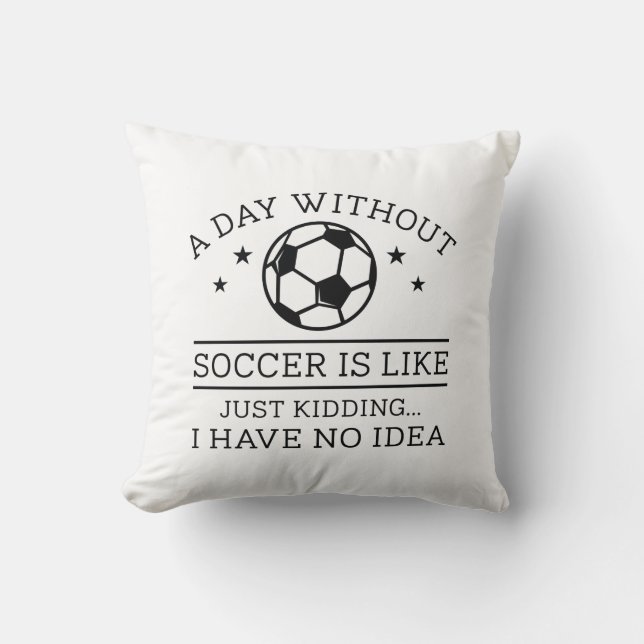 Ein Tag ohne Fußball Kissen (Vorderseite)