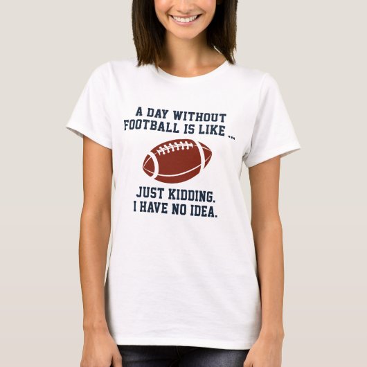 Ein Tag ohne Fußball T-Shirt (Vorderseite)
