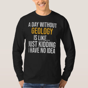 Ein Tag ohne Geologie ist wie T-Shirt
