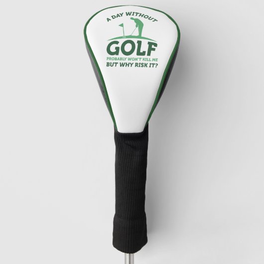 Ein Tag ohne Golf Headcover (Vorderseite)