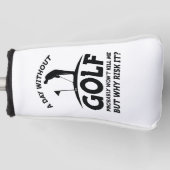 Ein Tag ohne Golf Headcover (Vorderseite)