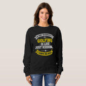 Ein Tag ohne Golf ist wie Golf. Sweatshirt (Vorne ganz)