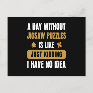 Ein Tag ohne Jigsaw Puzzles Hobby Spiel Postkarte