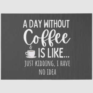 Ein Tag ohne Kaffee Funny Coffee Lover Geschenk Seidenpapier