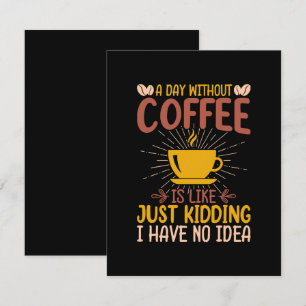 Ein Tag ohne Kaffee ist einfach nur ein Nicken Begleitkarte